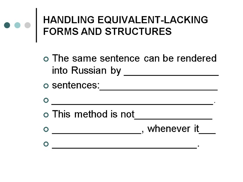 HANDLING EQUIVALENT-LACKING FORMS AND STRUCTURES The same sentence can be rendered into Russian by